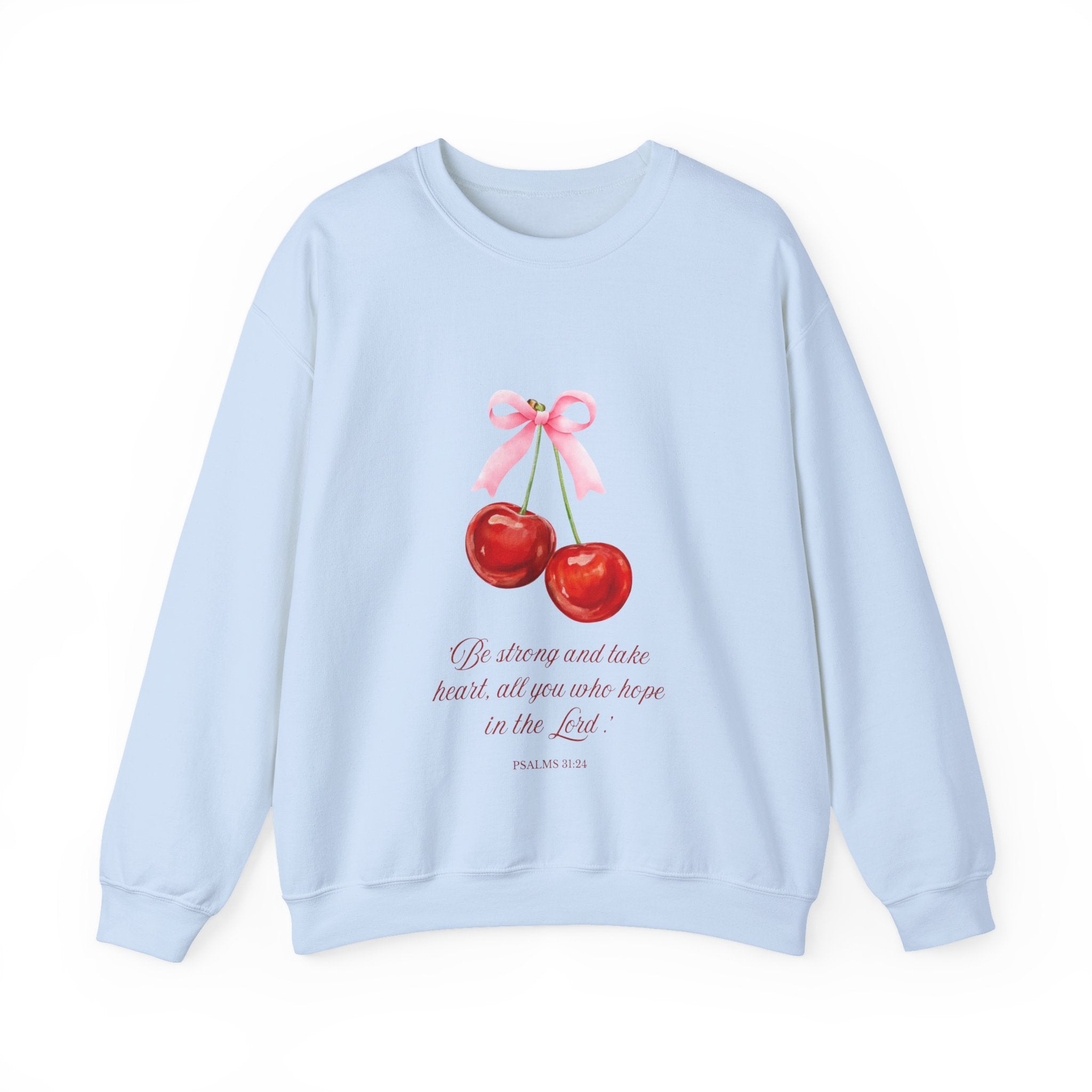 Cherry Watercolor Crewneck Sweatshirt — "Be strong and take heart; all you who hope in the Lord"